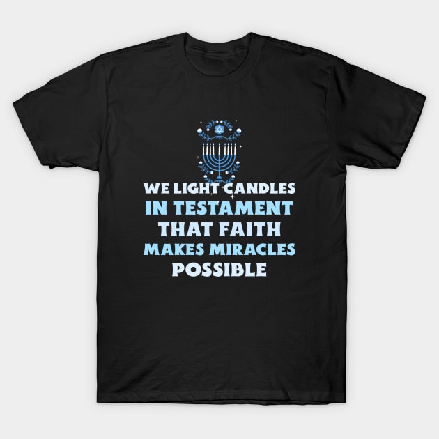 We Light Candles In Testament That Faith Makes Miracles Possible Design T-Shirt by ArtPace